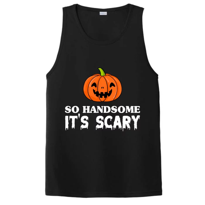 So Handsome Its Scary Funny Halloween Performance Tank