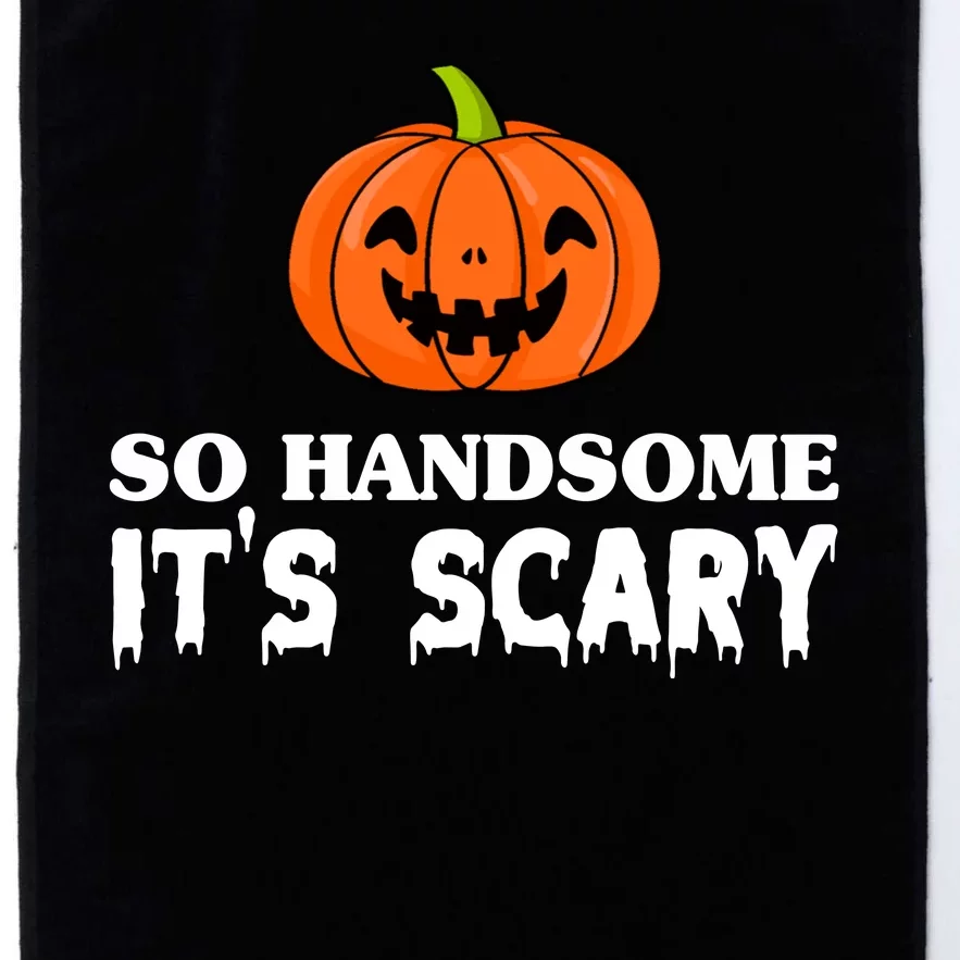 So Handsome Its Scary Funny Halloween Platinum Collection Golf Towel