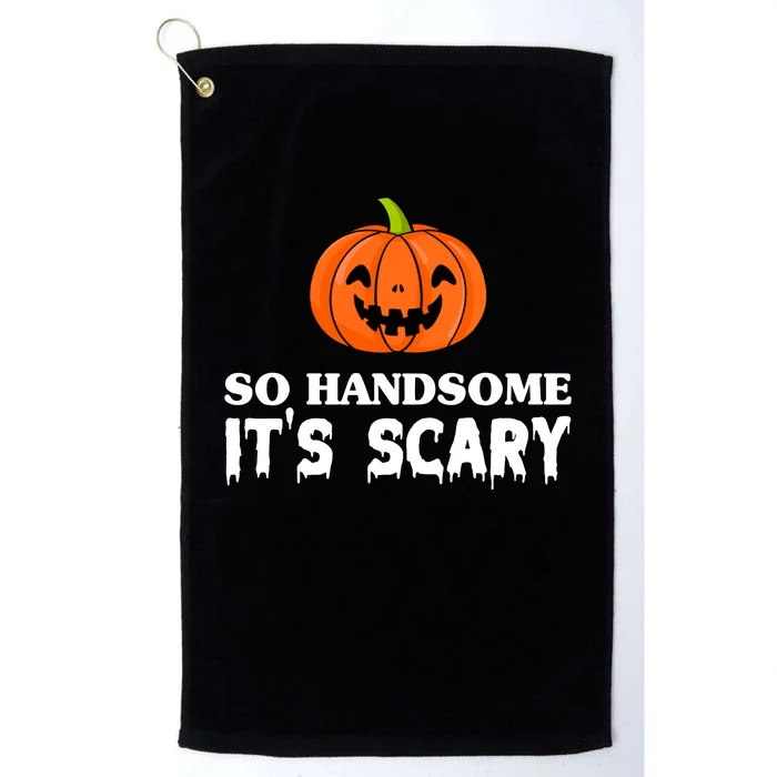 So Handsome Its Scary Funny Halloween Platinum Collection Golf Towel