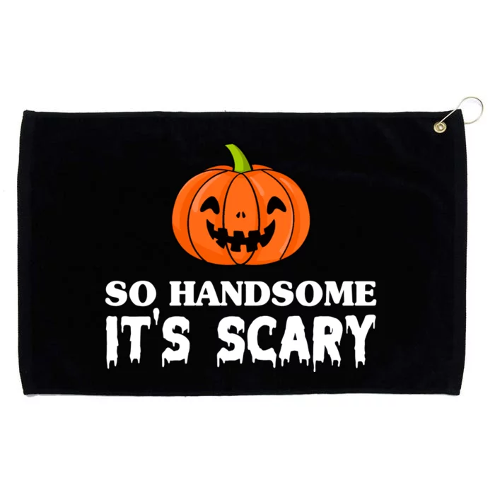 So Handsome Its Scary Funny Halloween Grommeted Golf Towel