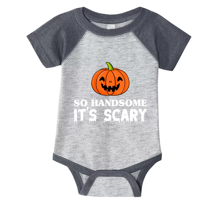 So Handsome Its Scary Funny Halloween Infant Baby Jersey Bodysuit