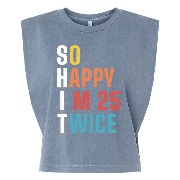 So Happy IM 25 Twice Funny 50th Birthday Garment-Dyed Women's Muscle Tee