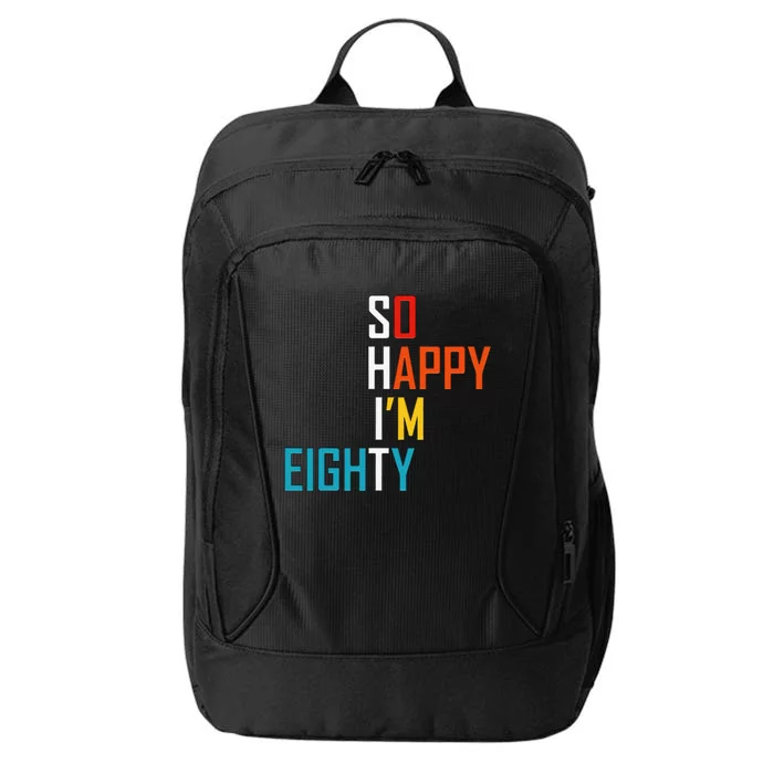 So Happy I'm Eighty Gag 80 Year Old Funny 80th Birthday City Backpack