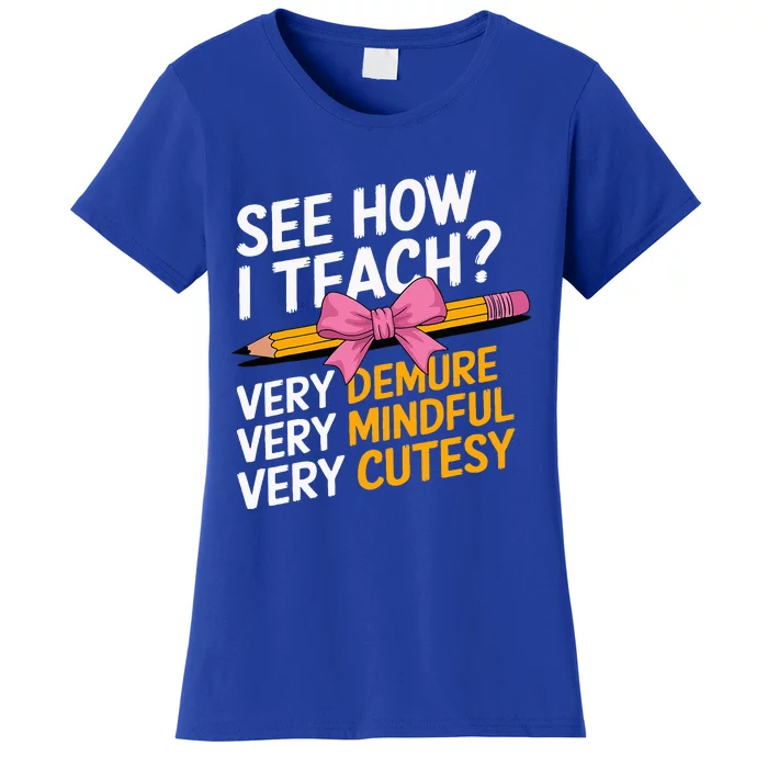 See How I Teach Teacher Women's T-Shirt