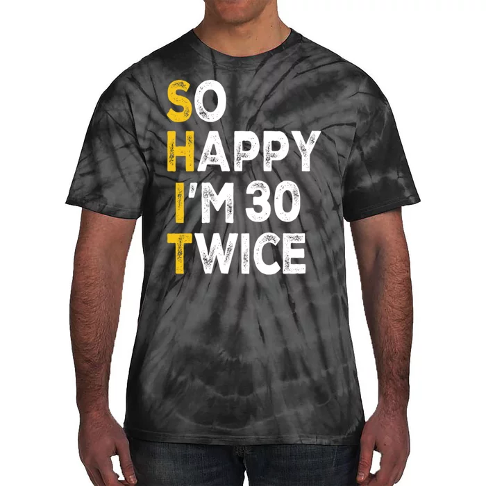 So Happy Im 30 Twice Funny 60th Birthday Tie-Dye T-Shirt