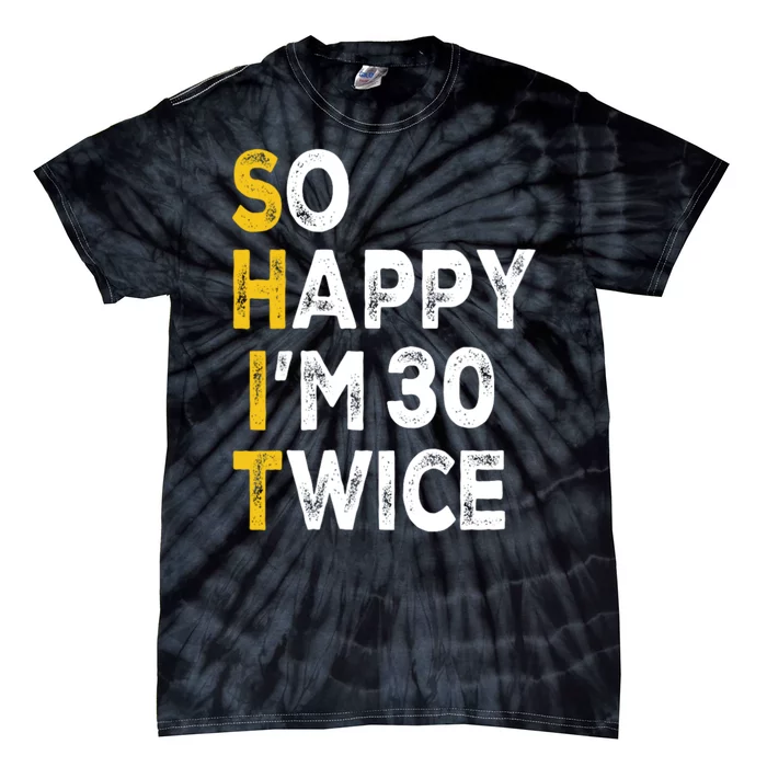 So Happy Im 30 Twice Funny 60th Birthday Tie-Dye T-Shirt