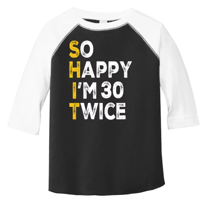 So Happy Im 30 Twice Funny 60th Birthday Toddler Fine Jersey T-Shirt