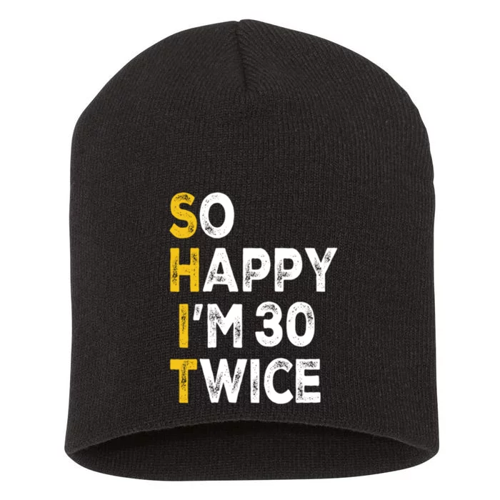 So Happy Im 30 Twice Funny 60th Birthday Short Acrylic Beanie