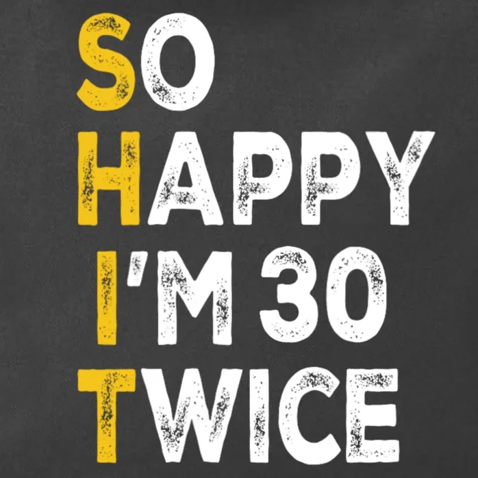 So Happy Im 30 Twice Funny 60th Birthday Zip Tote Bag