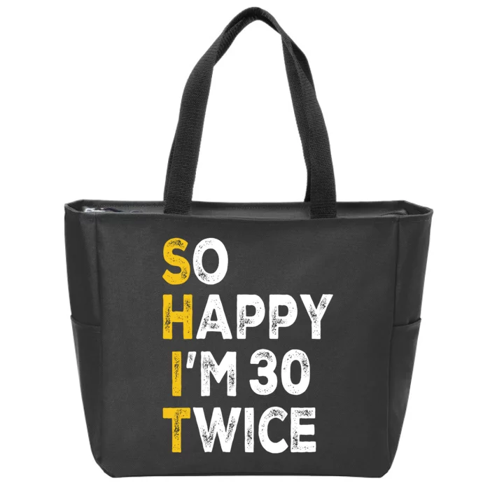 So Happy Im 30 Twice Funny 60th Birthday Zip Tote Bag