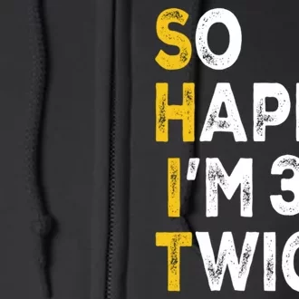 So Happy Im 30 Twice Funny 60th Birthday Full Zip Hoodie