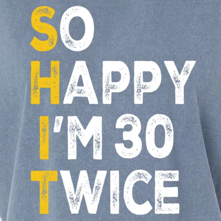 So Happy Im 30 Twice Funny 60th Birthday Garment-Dyed Women's Muscle Tee