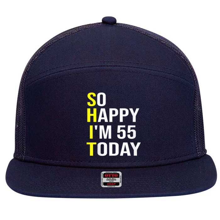 So Happy I'm 55 Today Fifty Five Years Old 55th Birthday 7 Panel Mesh Trucker Snapback Hat