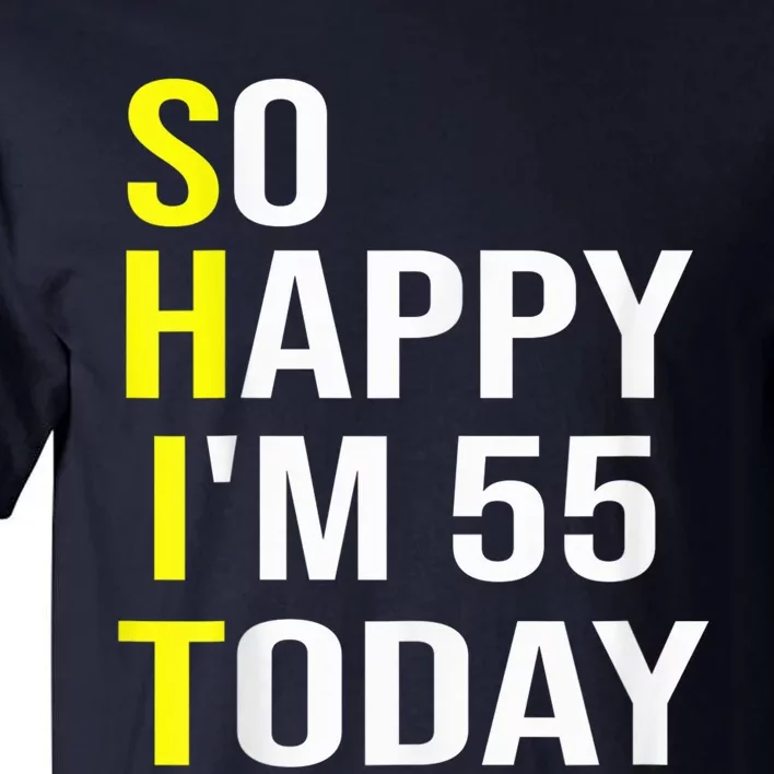 So Happy I'm 55 Today Fifty Five Years Old 55th Birthday Tall T-Shirt