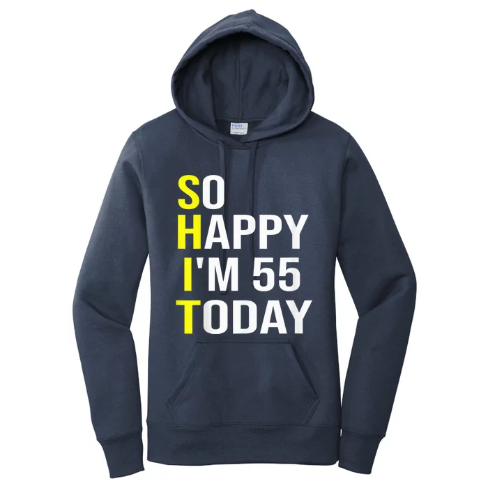 So Happy I'm 55 Today Fifty Five Years Old 55th Birthday Women's Pullover Hoodie