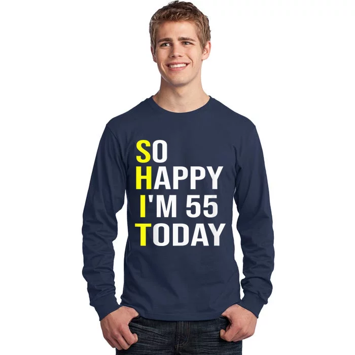 So Happy I'm 55 Today Fifty Five Years Old 55th Birthday Tall Long Sleeve T-Shirt