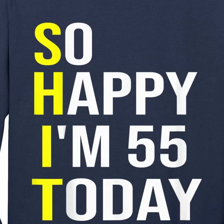 So Happy I'm 55 Today Fifty Five Years Old 55th Birthday Tall Long Sleeve T-Shirt