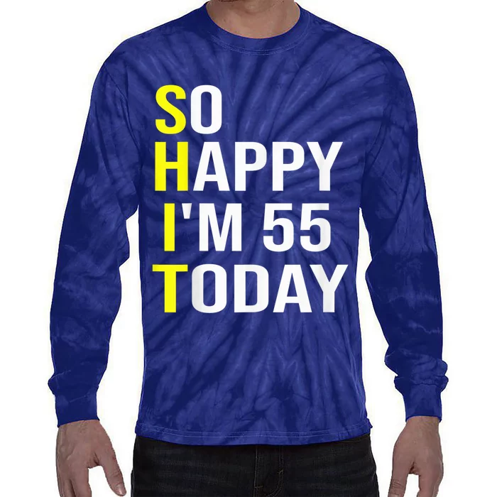 So Happy I'm 55 Today Fifty Five Years Old 55th Birthday Tie-Dye Long Sleeve Shirt