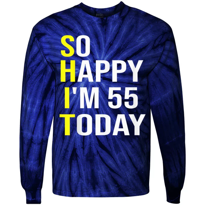 So Happy I'm 55 Today Fifty Five Years Old 55th Birthday Tie-Dye Long Sleeve Shirt