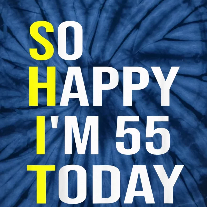 So Happy I'm 55 Today Fifty Five Years Old 55th Birthday Tie-Dye T-Shirt