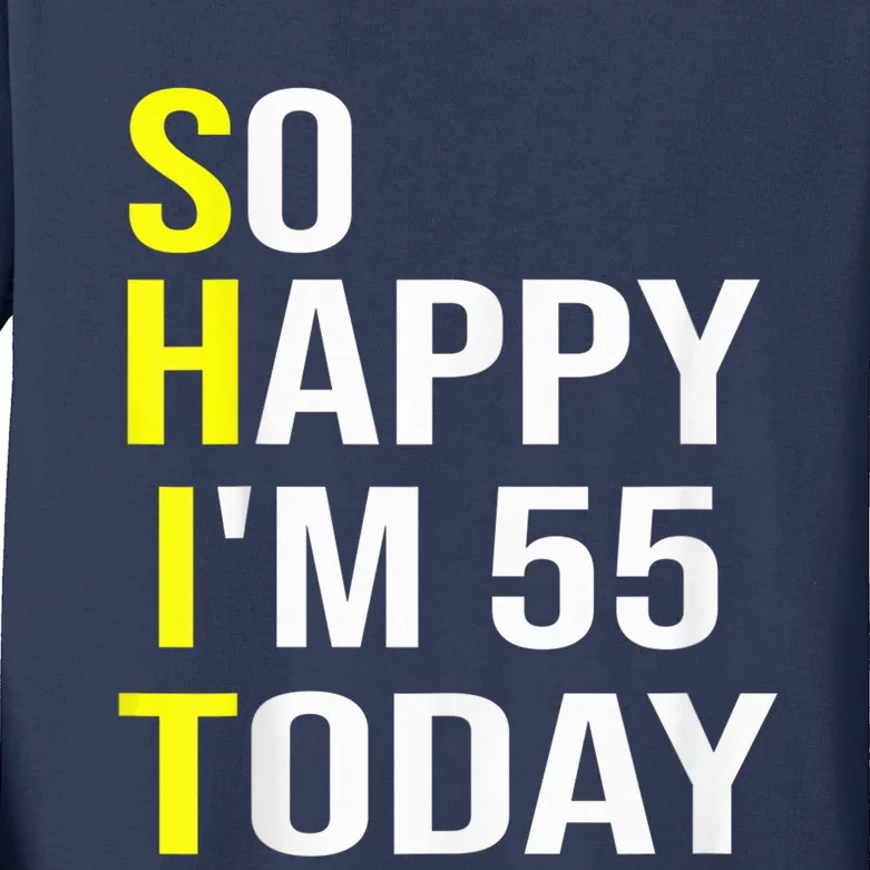 So Happy I'm 55 Today Fifty Five Years Old 55th Birthday Kids Long Sleeve Shirt