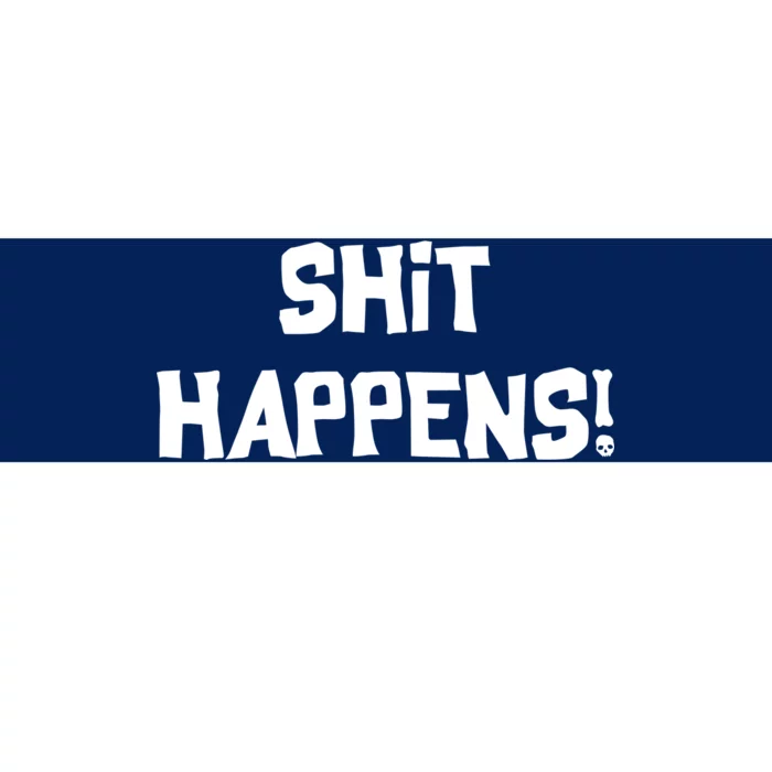 Shit happens Bumper Sticker