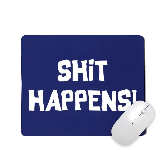 Shit happens Mousepad