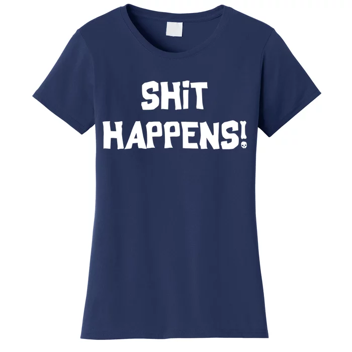 Shit happens Women's T-Shirt