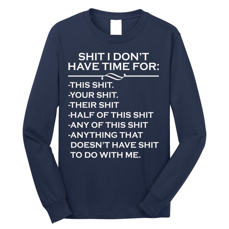 Shit I Don't Have Time For List Long Sleeve Shirt