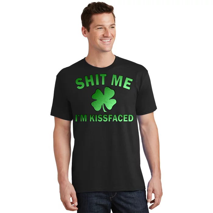 Shit Me I'm Kissfaced T-Shirt