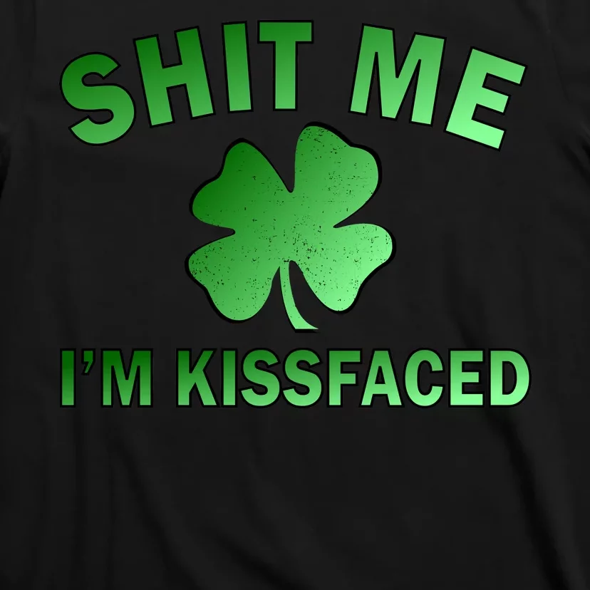 Shit Me I'm Kissfaced T-Shirt