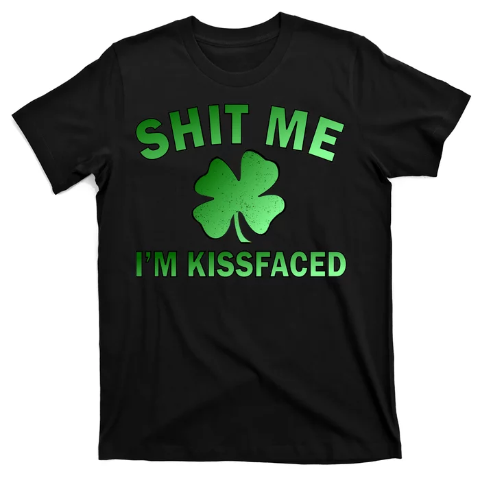 Shit Me I'm Kissfaced T-Shirt