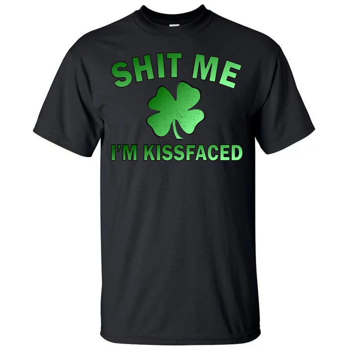 Shit Me I'm Kissfaced Tall T-Shirt