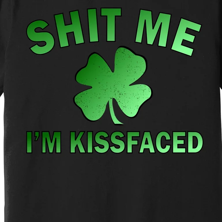 Shit Me I'm Kissfaced Premium T-Shirt