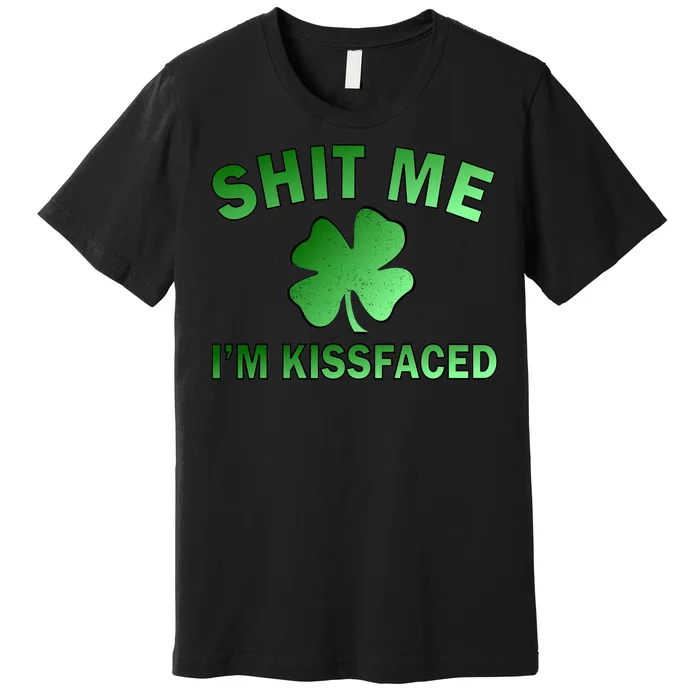 Shit Me I'm Kissfaced Premium T-Shirt