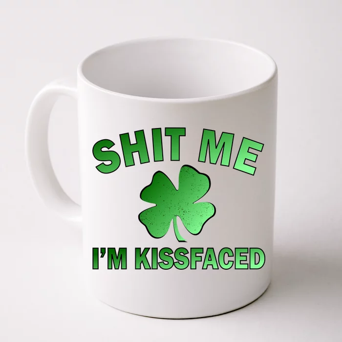 Shit Me I'm Kissfaced Front & Back Coffee Mug