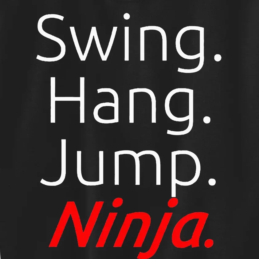 Swing. Hang. Jump. Ninja. Ninja Kids Sweatshirt