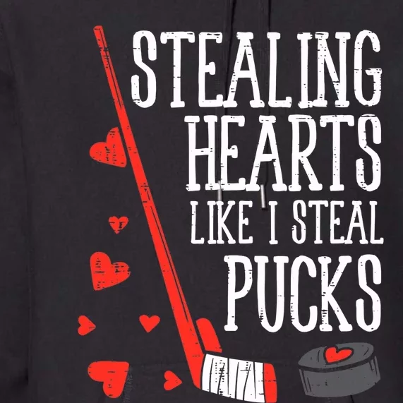 Stealing Hearts Like I Steal Pucks Valentines Day Ice Hockey Premium Hoodie