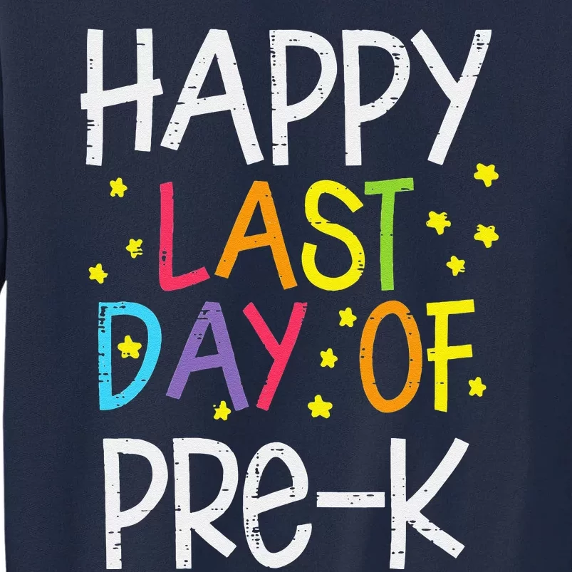 Stars Happy Last Day Of PreK School Teachers Tall Sweatshirt