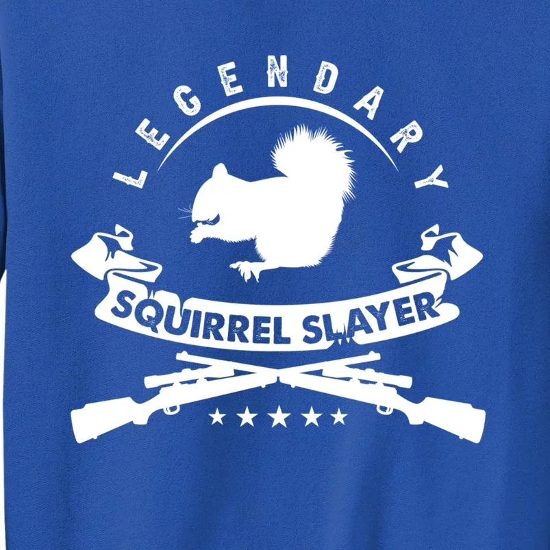 Squirrel Hunter Legendary Squirrel Slayer Squirrel Hunting Cool Gift Tall Sweatshirt