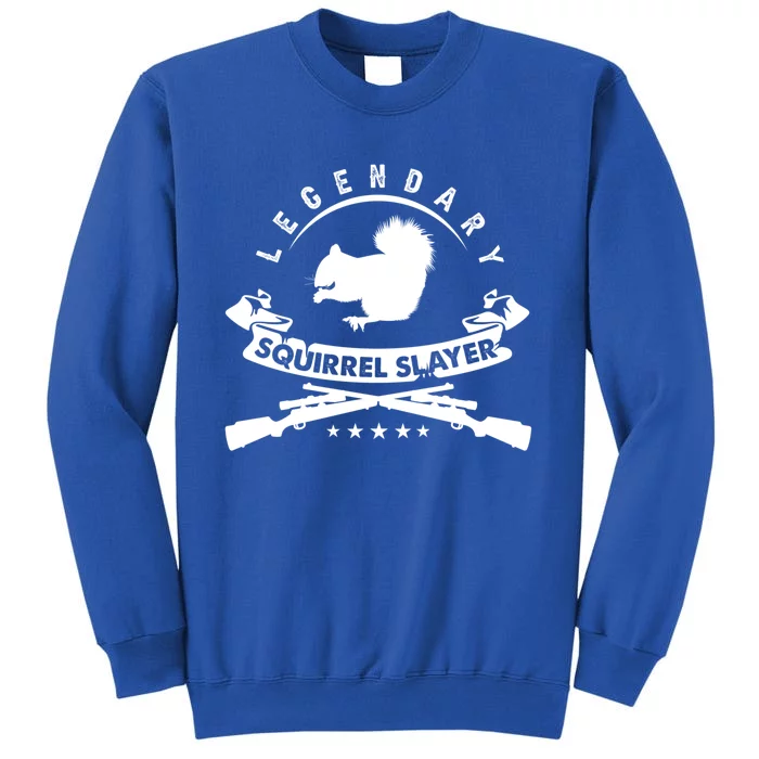 Squirrel Hunter Legendary Squirrel Slayer Squirrel Hunting Cool Gift Tall Sweatshirt