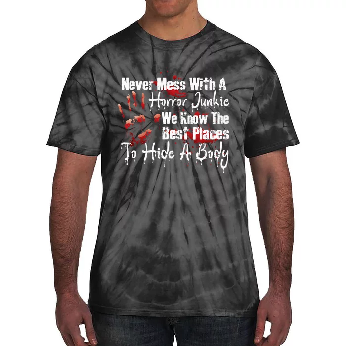 Scary Horror Movie Mess With A Horror Movie Junkie Tie-Dye T-Shirt