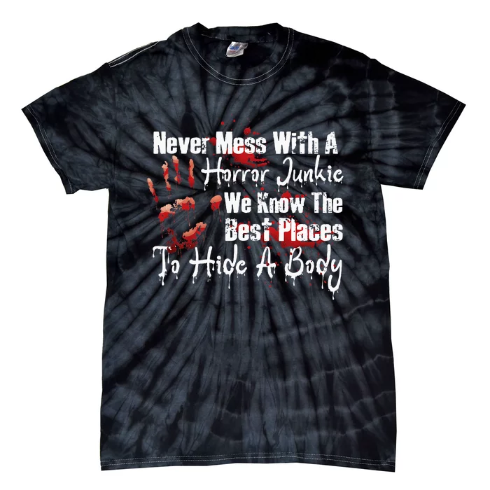 Scary Horror Movie Mess With A Horror Movie Junkie Tie-Dye T-Shirt