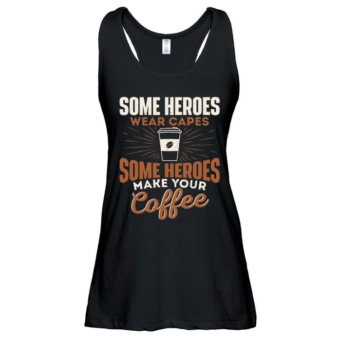 Some Heroes Make Your Coffee Caffeine Espresso Lover Barista Ladies Essential Flowy Tank