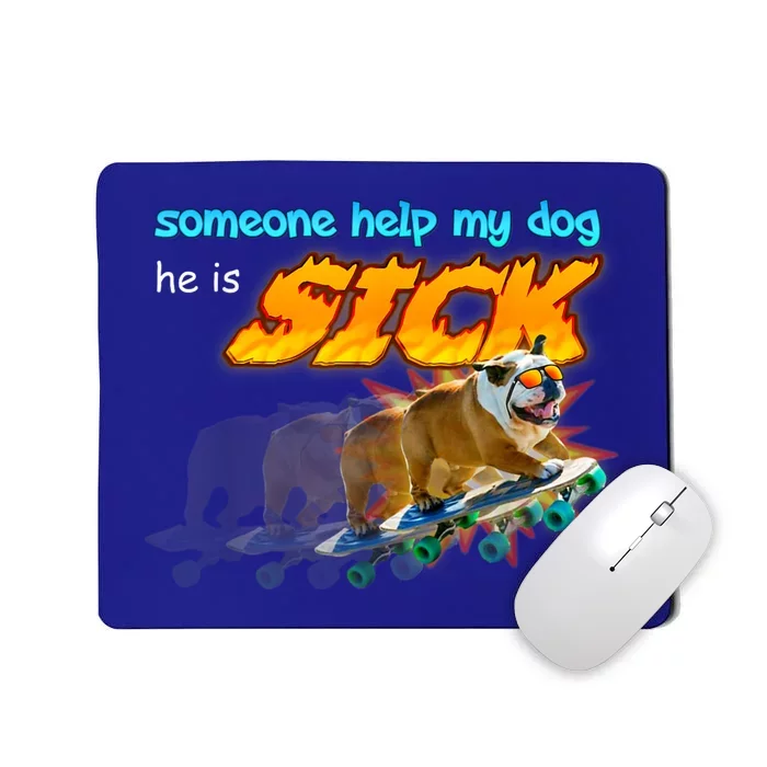 Someone Help My Dog He Is Sick Meme Mousepad