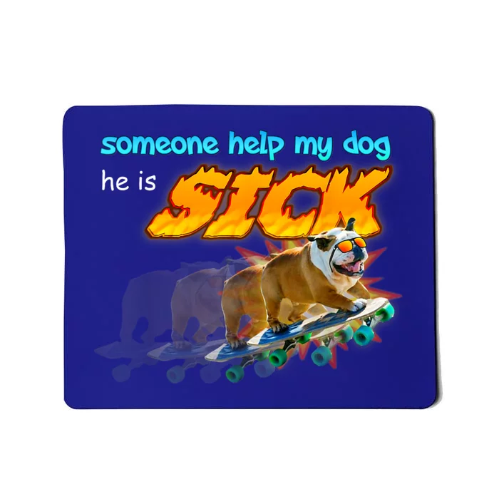 Someone Help My Dog He Is Sick Meme Mousepad