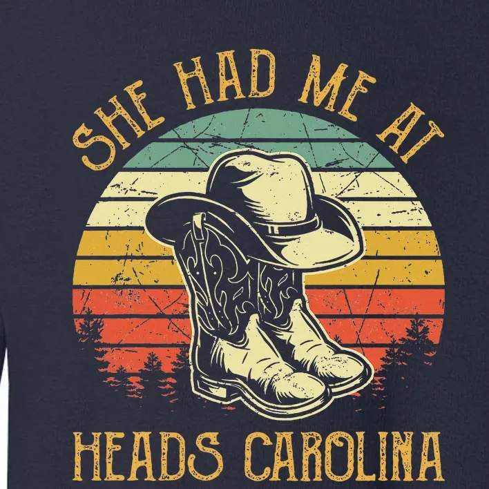 She Had Me At Heads Carolina Toddler Sweatshirt