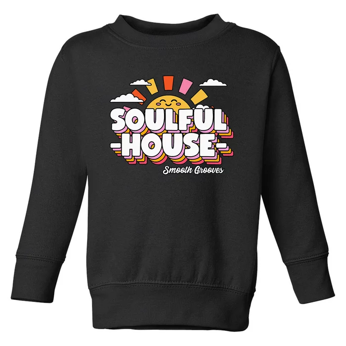 Soulful House Music Deep House Toddler Sweatshirt