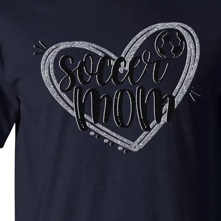 Soccer Heart Mom Soccer Soccer Mom Gift Tall T-Shirt