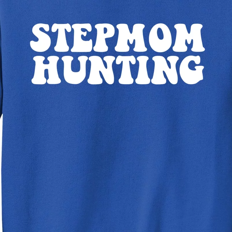 Stepmom Hunting Meaningful Gift Funny Quote Saying Step Mom Hunting Cute Gift Tall Sweatshirt